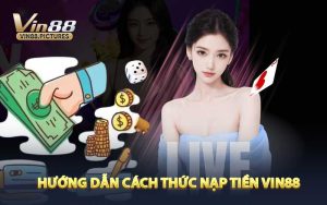 Hướng Dẫn Cách Thức Nạp Tiền VIN88