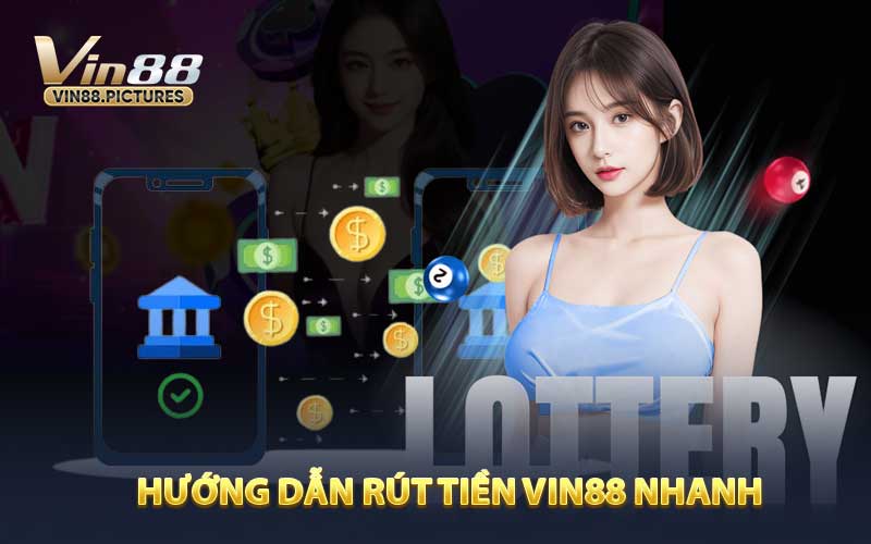 Hướng Dẫn Rút Tiền VIN88 Nhanh