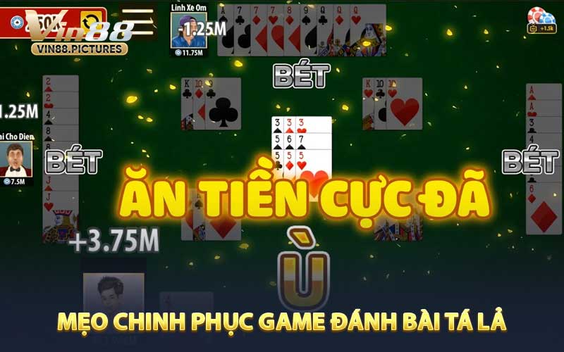 Mẹo chinh phục game đánh bài Tá Lả