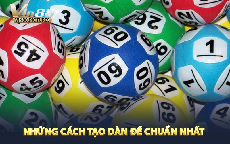 Những Cách Tạo Dàn Đề Chuẩn Nhất