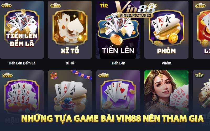 Những Tựa Game Bài Nên Tham Gia Ngay Cùng VIN88